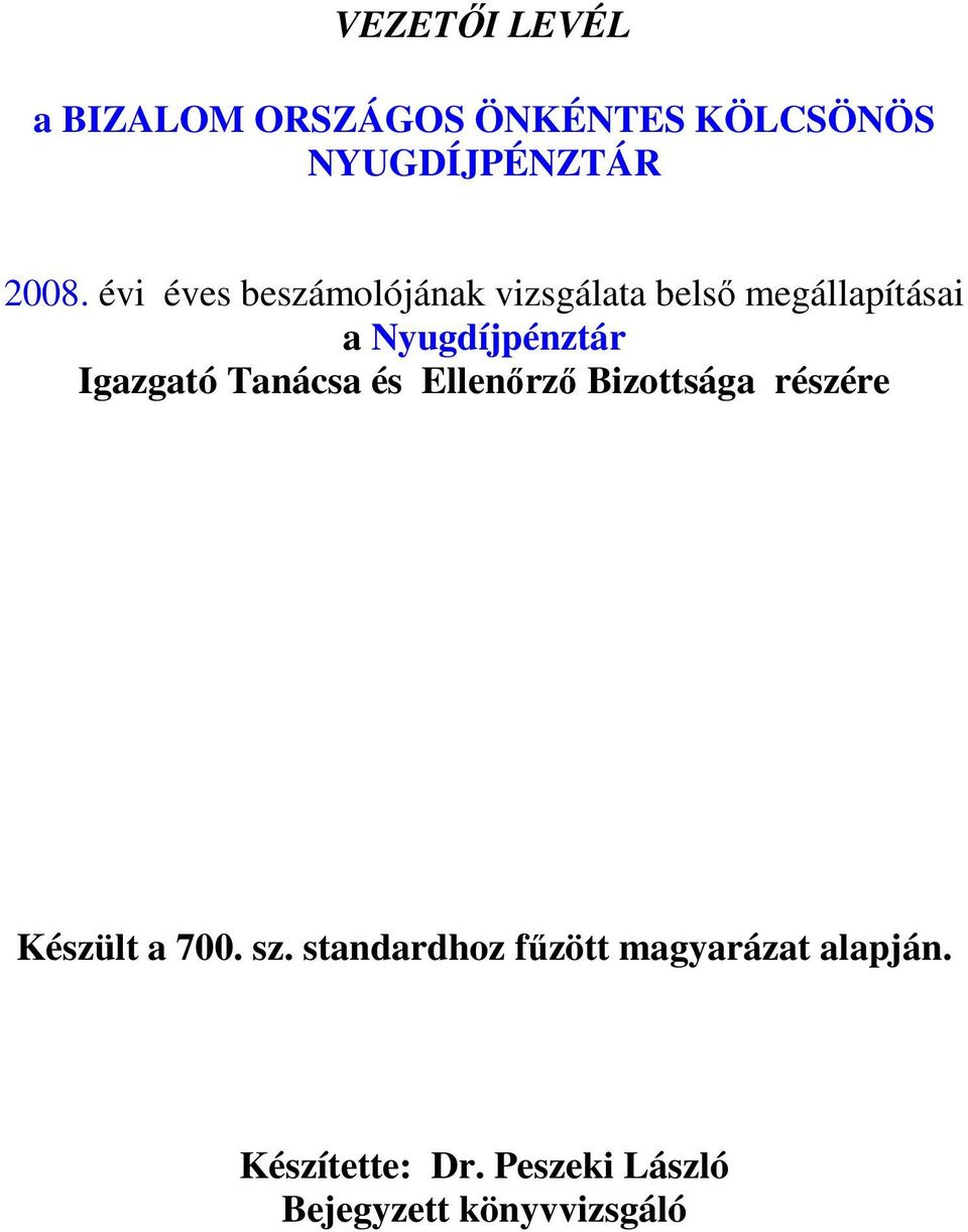 Igazgató Tanácsa és Ellenırzı Bizottsága részére Készült a 700. sz.