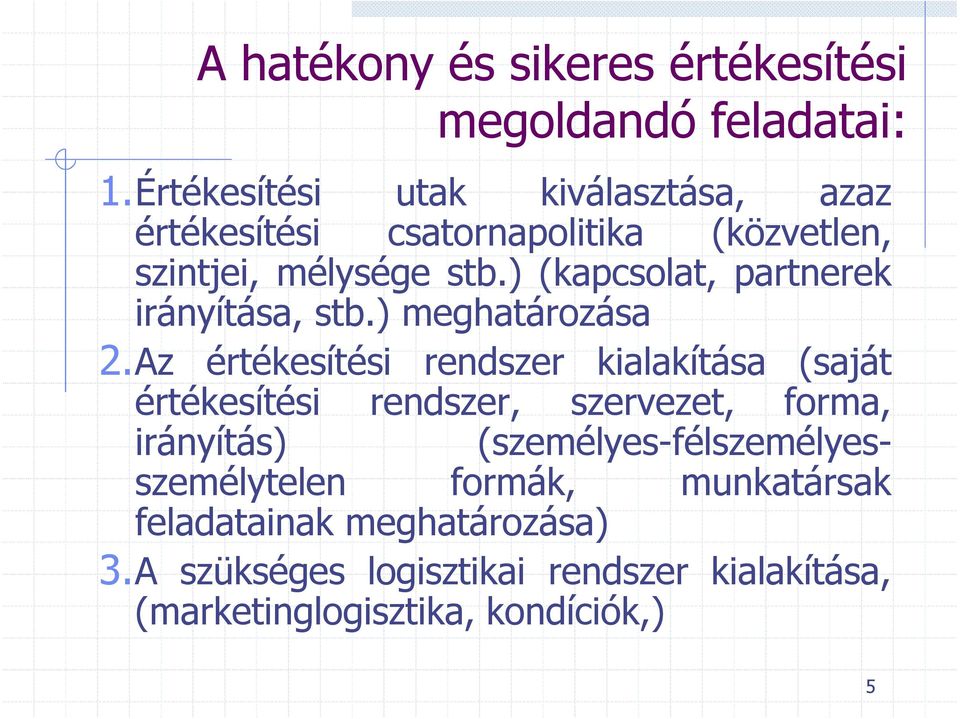 ) (kapcsolat, partnerek irányítása, stb.) meghatározása 2.