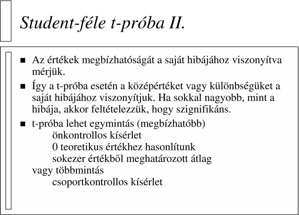 Ha sokkal nagyobb, mint a hibája, akkor feltételezzük, hogy szignifikáns.