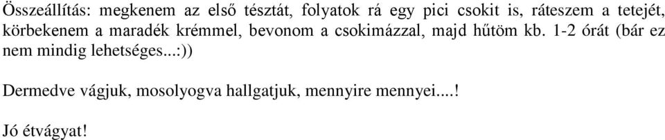 csokimázzal, majd hűtöm kb. 1-2 órát (bár ez nem mindig lehetséges.