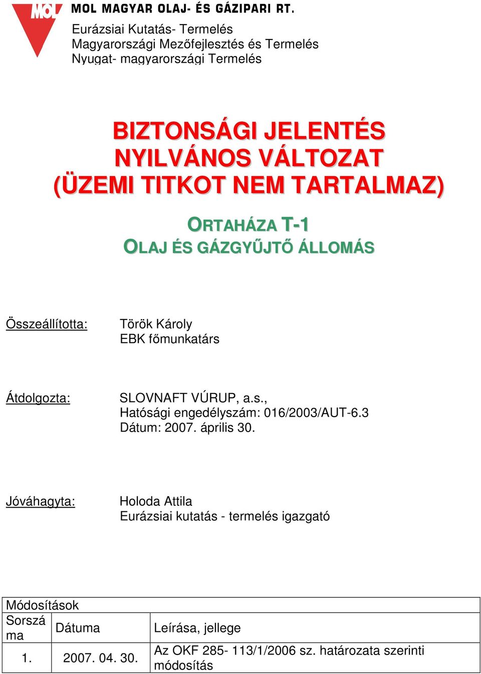 SLOVNAFT VÚRUP, a.s., Hatósági engedélyszám: 016/2003/AUT-6.3 Dátum: 2007. április 30.