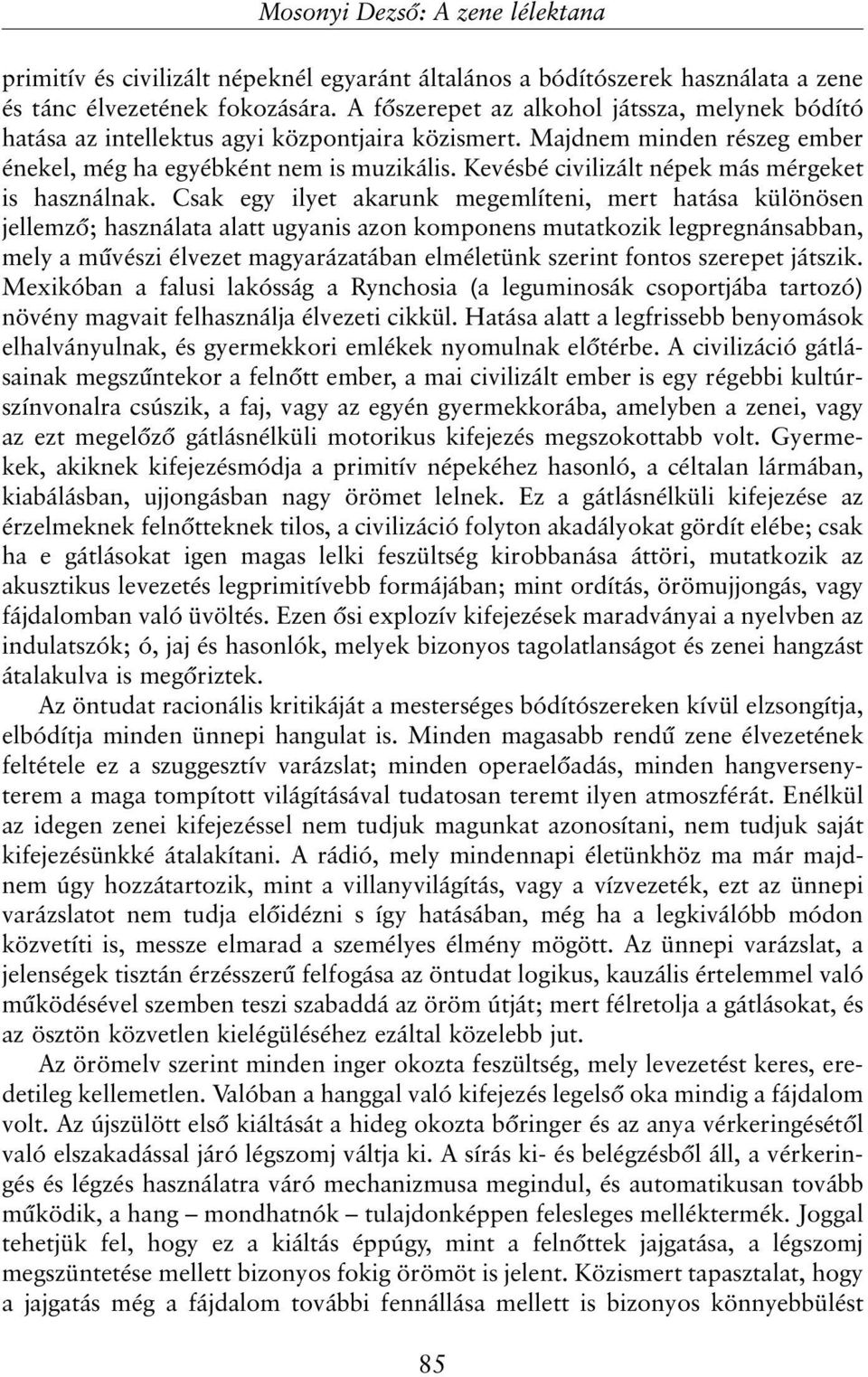 Kevésbé civilizált népek más mérgeket is használnak.