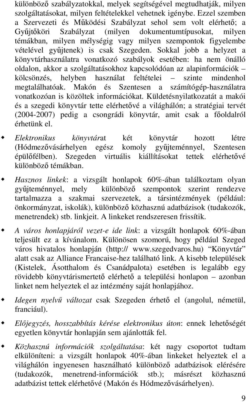 vételével győjtenek) is csak Szegeden.