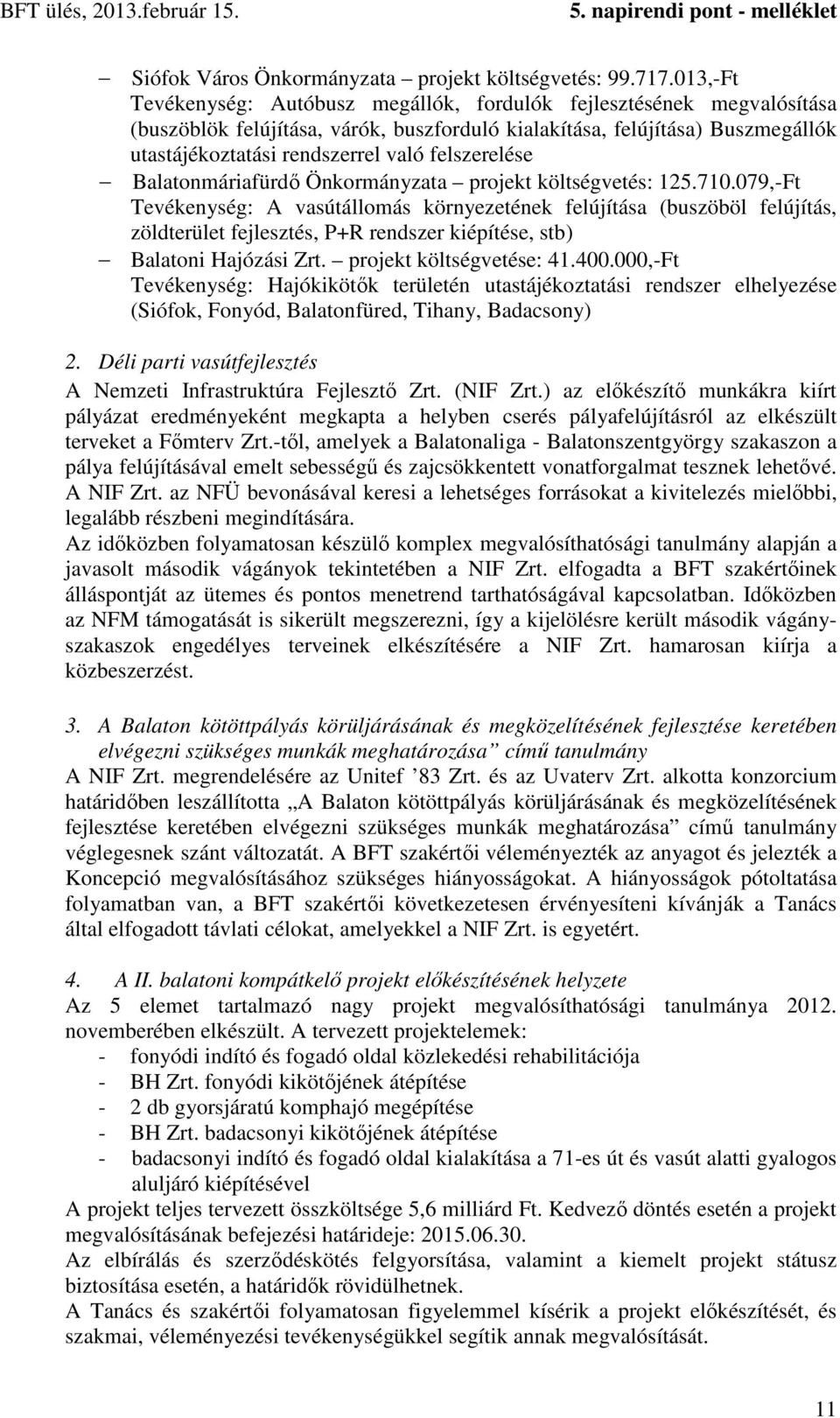 felszerelése Balatonmáriafürdő Önkormányzata projekt költségvetés: 125.710.