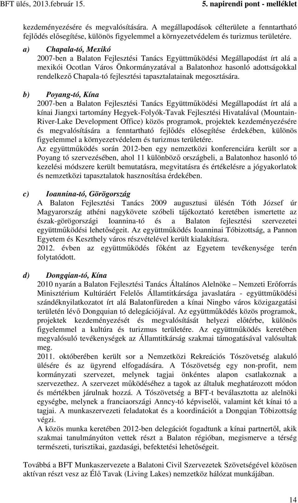 fejlesztési tapasztalatainak megosztására.