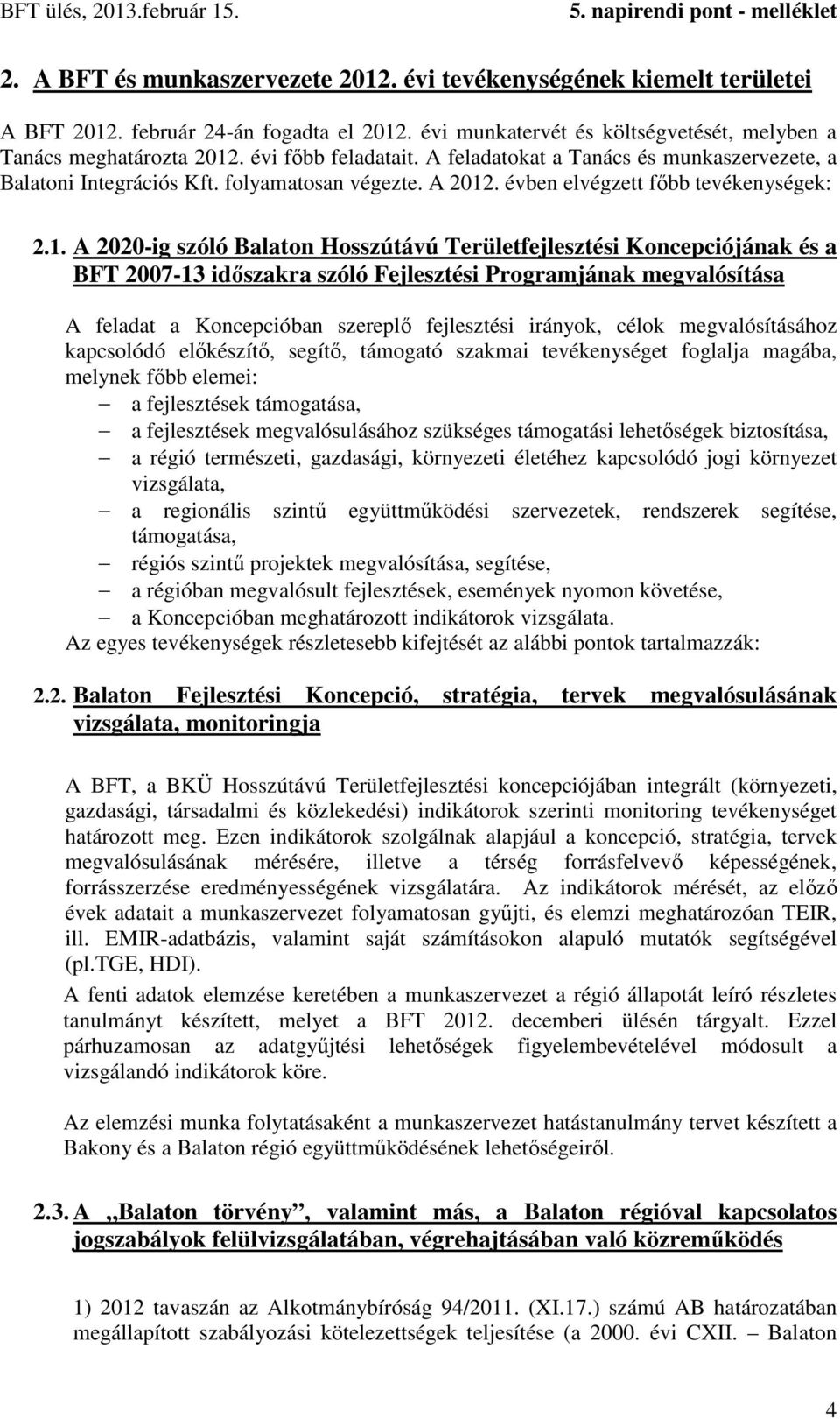 . évben elvégzett főbb tevékenységek: 2.1.