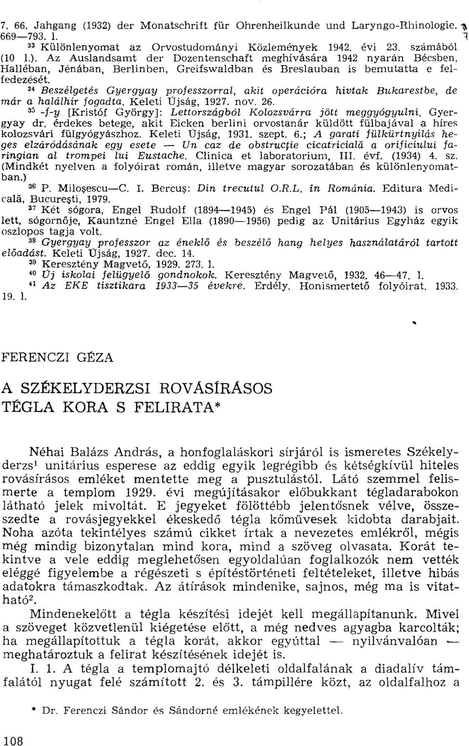 Gyergyay dr. érdekes betege, akit Eicken berlini orvostanár küldött fülbajával a híres kolozsvári fülgyógyászhoz. Keleti Üjság, 1931. szept. 6.