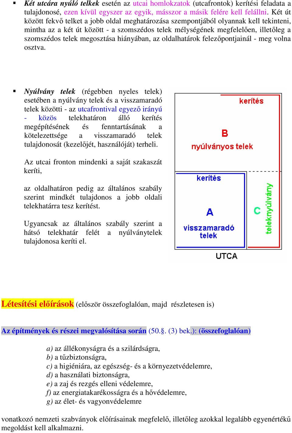 megosztása hiányában, az oldalhatárok felezıpontjainál - meg volna osztva.