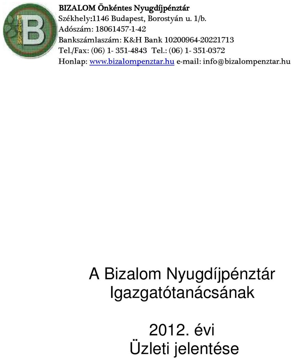 /Fax: (06) 1-351-4843 Tel.: (06) 1-351-0372 Honlap: www.bizalompenztar.