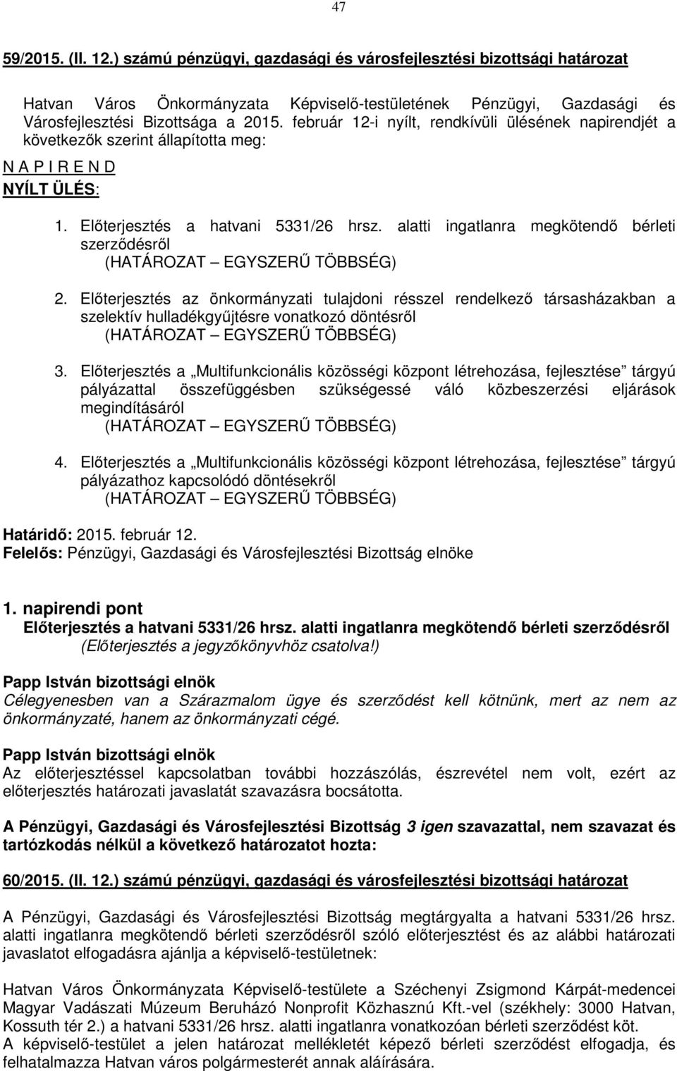 alatti ingatlanra megkötendő bérleti szerződésről (HATÁROZAT EGYSZERŰ TÖBBSÉG) 2.