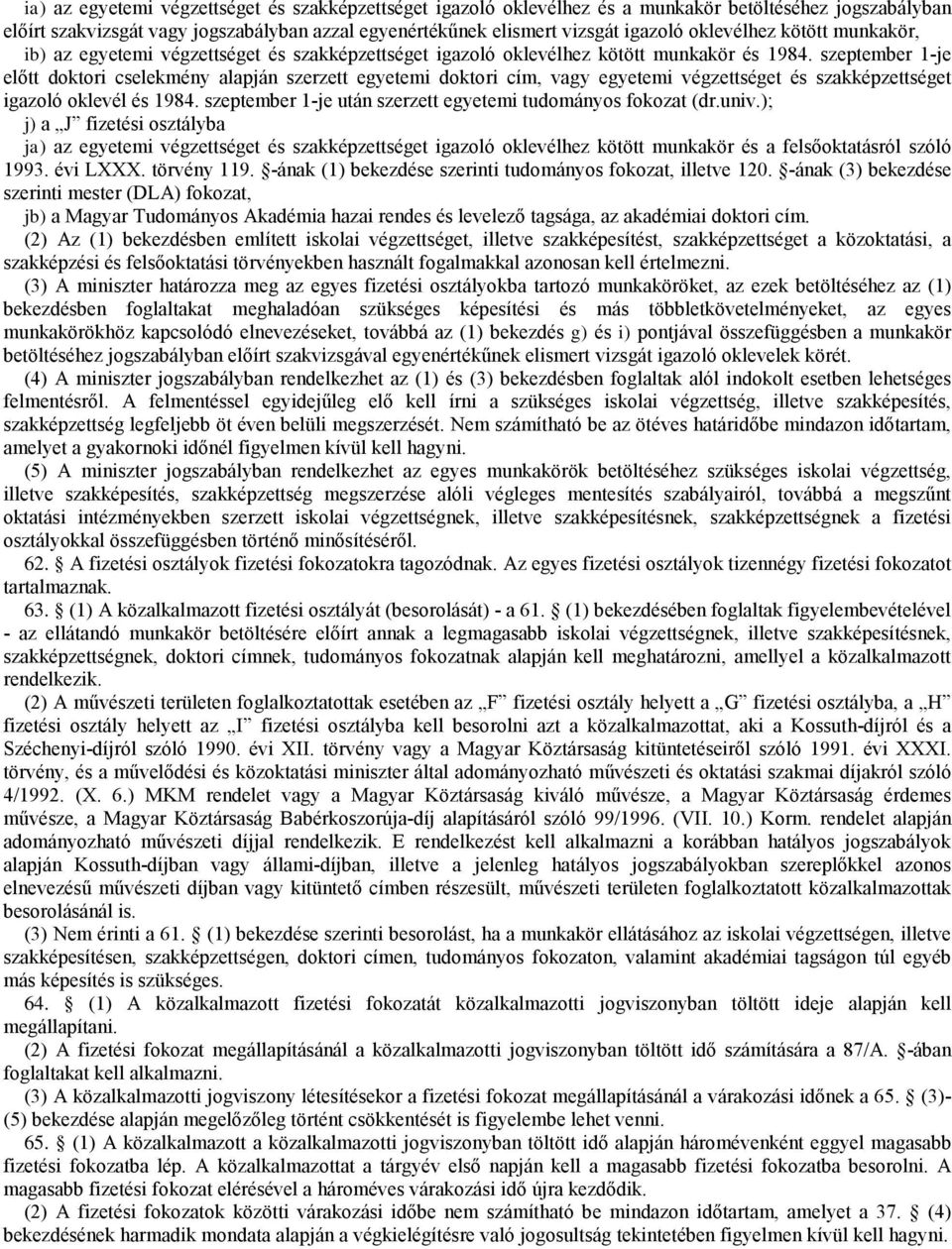 szeptember 1-je előt doktori cselekmény alapján szerzet egyetemi doktori cím, vagy egyetemi végzetséget és szakképzetséget igazoló oklevél és 1984.