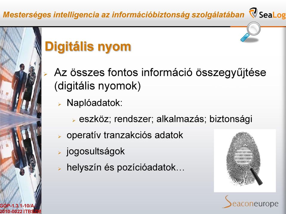 (digitális nyomok) Naplóadatok: eszköz; rendszer; alkalmazás;