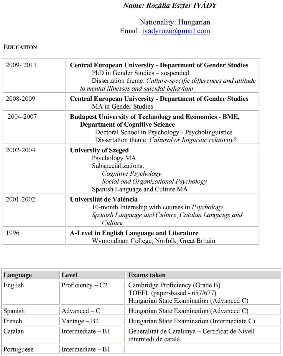 and suicidal behaviour 2008-2009 Central European University - Department of Gender Studies MA in Gender Studies 2004-2007 Budapest University of Technology and Economics - BME, Department of