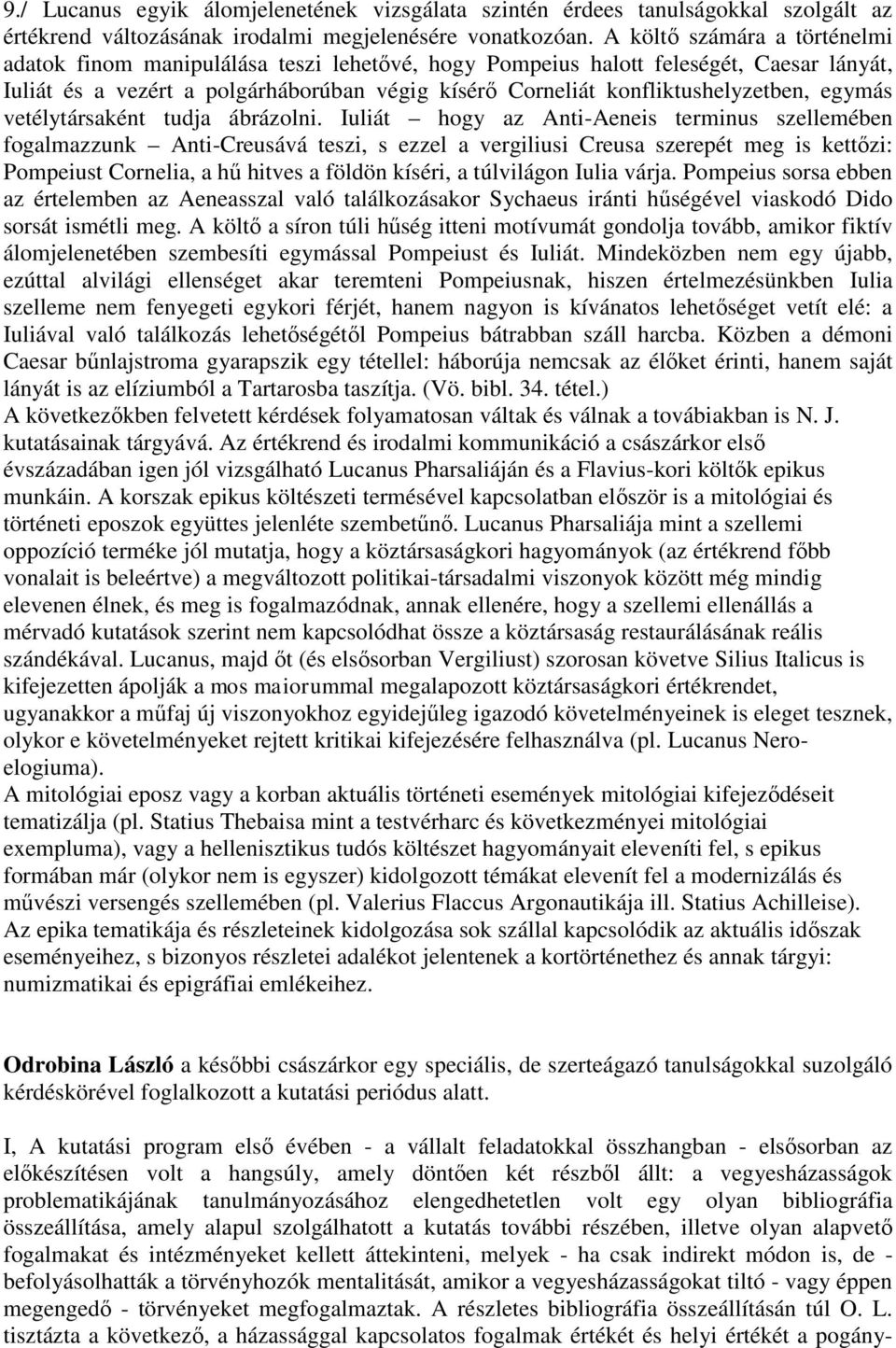 egymás vetélytársaként tudja ábrázolni.