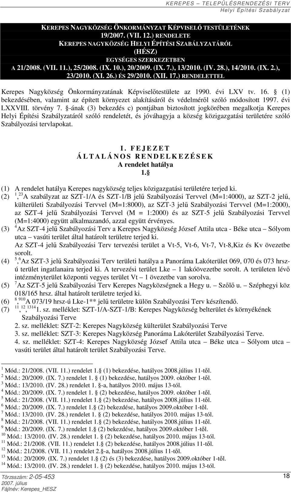 (1) bekezdésében, valamint az épített környezet alakításáról és védelméről szóló módosított 1997. évi LXXVIII. törvény 7.