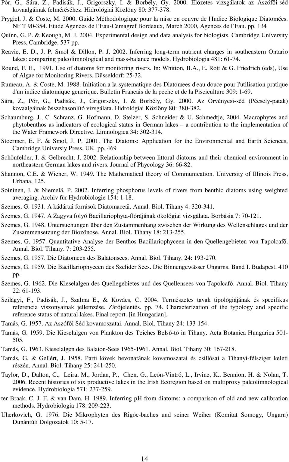 Cambridge University Press, Cambridge, 537 pp. Reavie, E. D., J. P. Smol & Dillon, P. J. 2002.