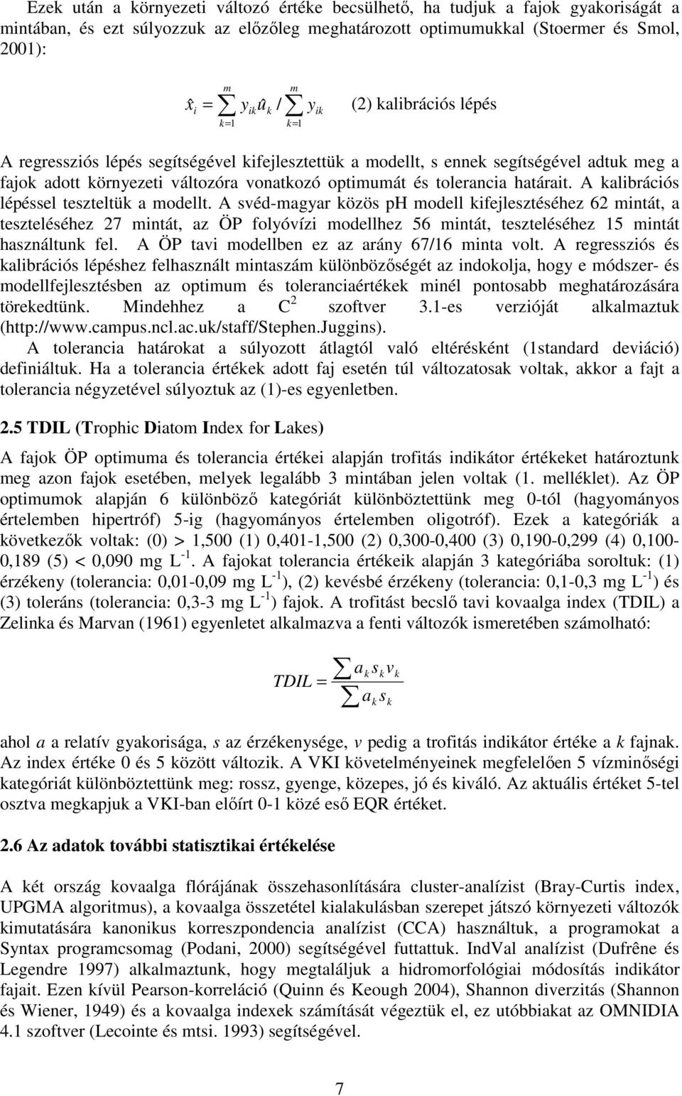 határait. A kalibrációs lépéssel teszteltük a modellt.
