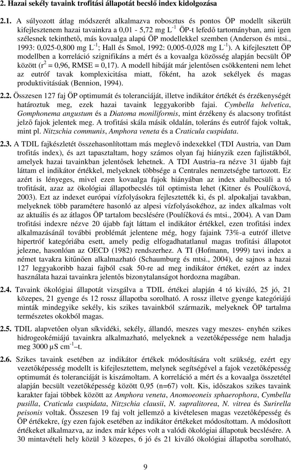 alapú ÖP modellekkel szemben (Anderson és mtsi., 1993: 0,025-0,800 mg L -1 ; Hall és Smol, 1992: 0,005-0,028 mg L -1 ).