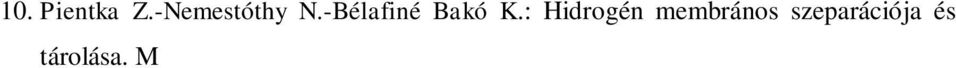 : Albumin oldatok kíméletes szárítása inert szemcsék felületén létrehozott filmrétegben. M szaki Kémiai Napok 07, Veszprém, 2007, pp.: 314-318 13. Ujhidy A., Bucsky Gy., Bárdos E., Horváth A.