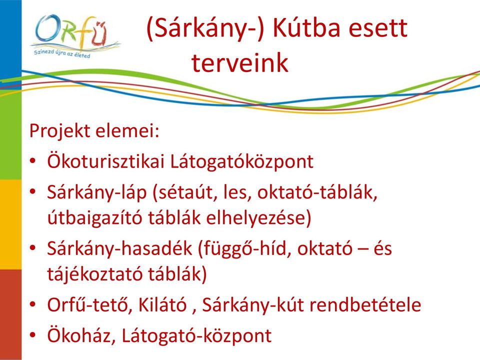 táblák elhelyezése) Sárkány-hasadék (függő-híd, oktató és tájékoztató