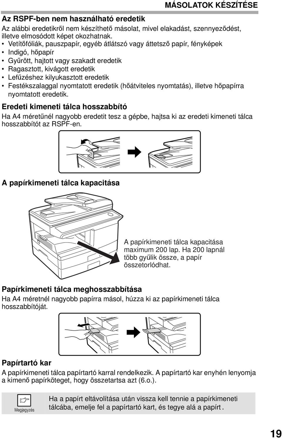 Festékszalaggal nyomtatott eredetik (hőátviteles nyomtatás), illetve hőpapírra nyomtatott eredetik.