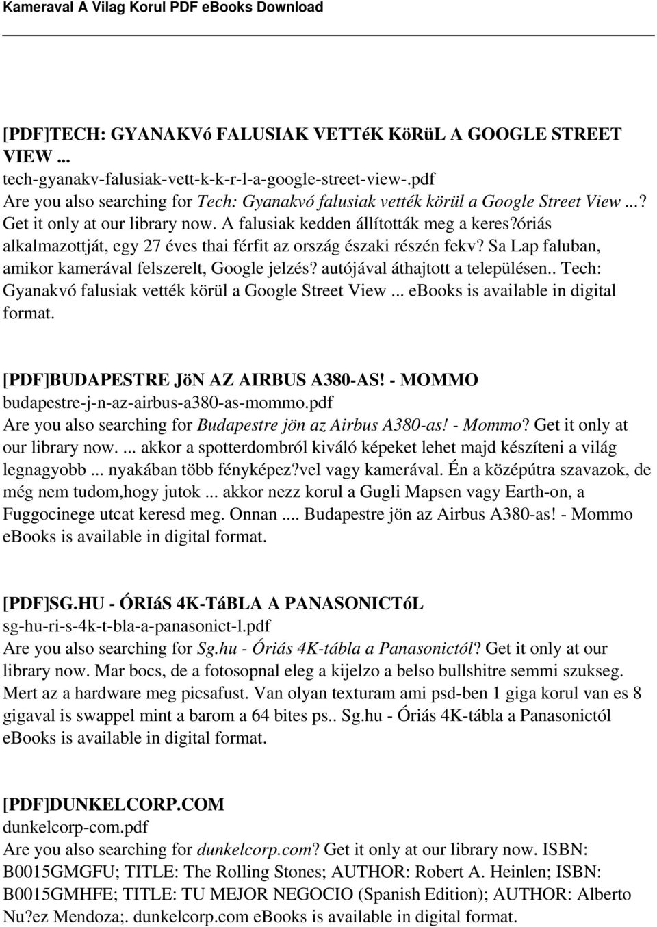 óriás alkalmazottját, egy 27 éves thai férfit az ország északi részén fekv? Sa Lap faluban, amikor kamerával felszerelt, Google jelzés? autójával áthajtott a településen.