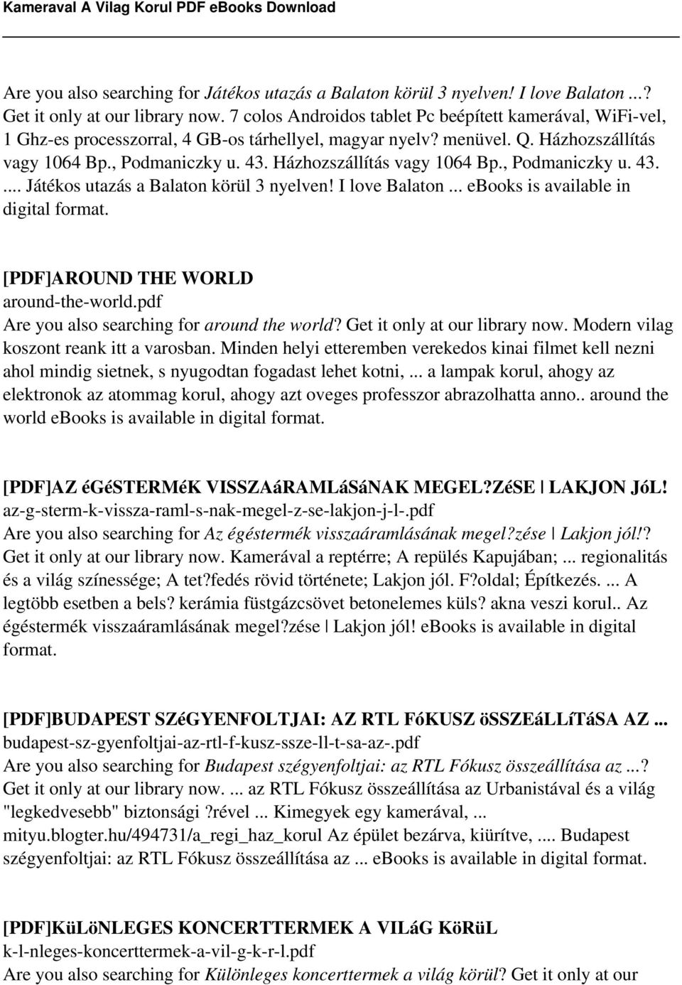 Házhozszállítás vagy 1064 Bp., Podmaniczky u. 43.... Játékos utazás a Balaton körül 3 nyelven! I love Balaton... ebooks is available in digital format. [PDF]AROUND THE WORLD around-the-world.