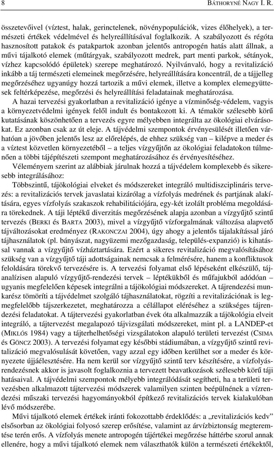vízhez kapcsolódó épületek) szerepe meghatározó.