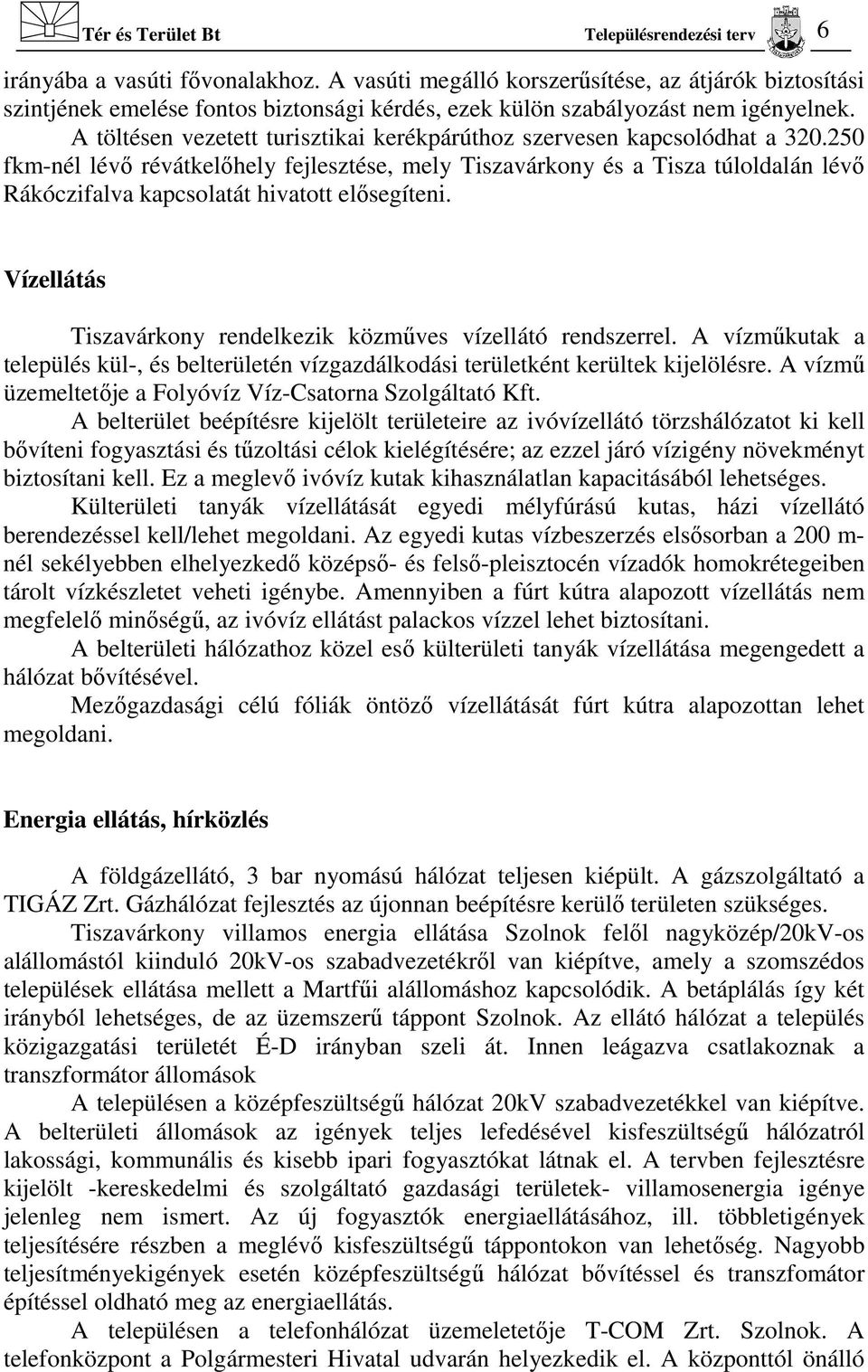 A töltésen vezetett turisztikai kerékpárúthoz szervesen kapcsolódhat a 320.