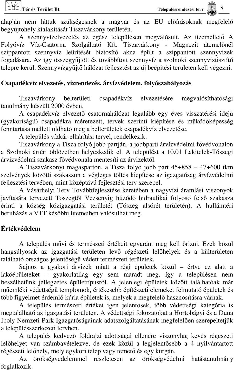 Tiszavárkony - Magnezit átemelőnél szippantott szennyvíz leürítését biztosító akna épült a szippantott szennyvizek fogadására.