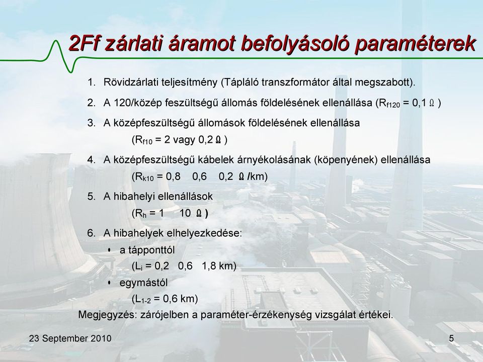 A középfeszültségű állomások földelésének ellenállása (Rf10 = 2 vagy 0,2 Ω ) 4.