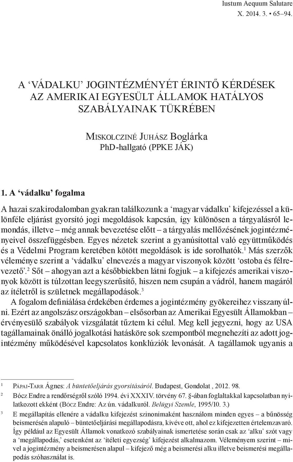 annak bevezetése előtt a tárgyalás mellőzésének jogintézményeivel összefüggésben.