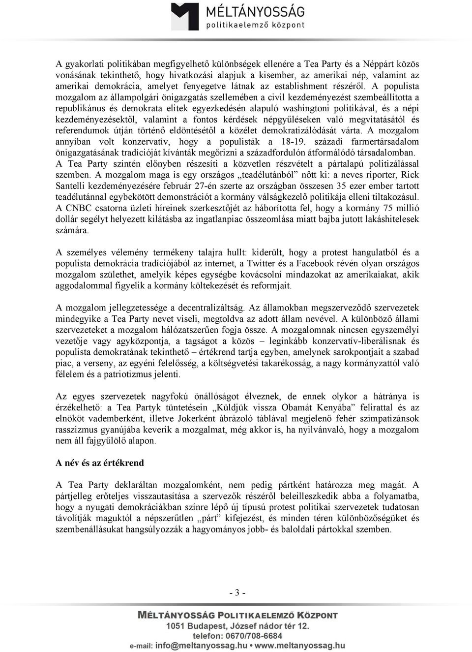 A populista mozgalom az állampolgári önigazgatás szellemében a civil kezdeményezést szembeállította a republikánus és demokrata elitek egyezkedésén alapuló washingtoni politikával, és a népi