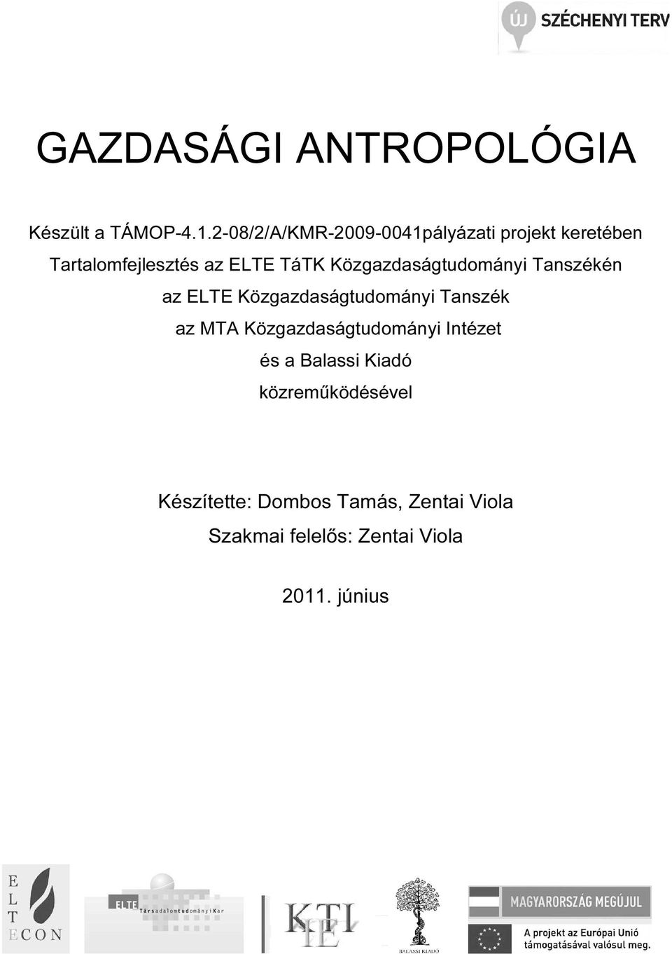 Közgazdaságtudományi Tanszékén az ELTE Közgazdaságtudományi Tanszék az MTA