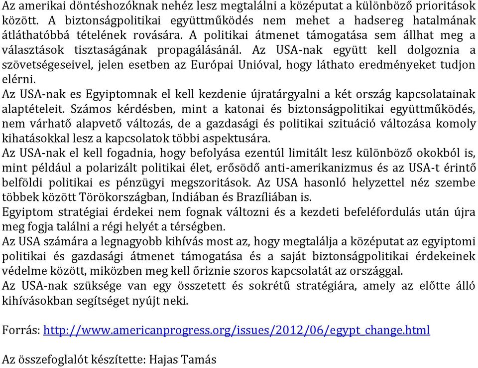 Az USA-nak együtt kell dolgoznia a szövetségeseivel, jelen esetben az Európai Unióval, hogy láthato eredményeket tudjon elérni.