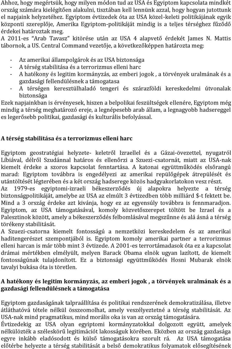 A 2011-es Arab Tavasz kitörése után az USA 4 alapvető érdekét James N. Mattis tábornok, a US.
