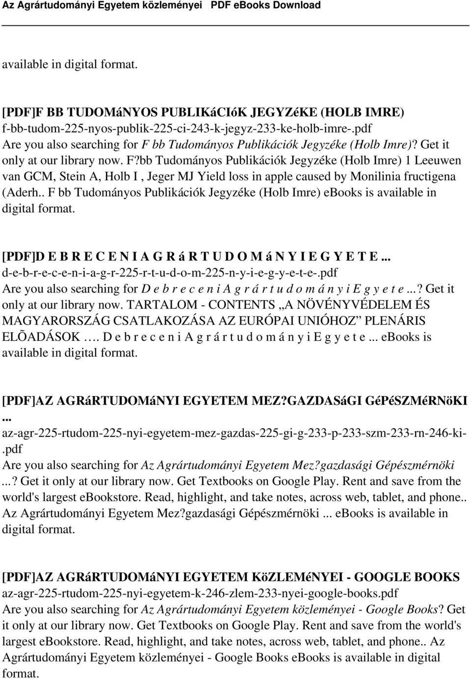 . F bb Tudományos Publikációk Jegyzéke (Holb Imre) ebooks is available in digital [PDF]D E B R E C E N I A G R á R T U D O M á N Y I E G Y E T E.