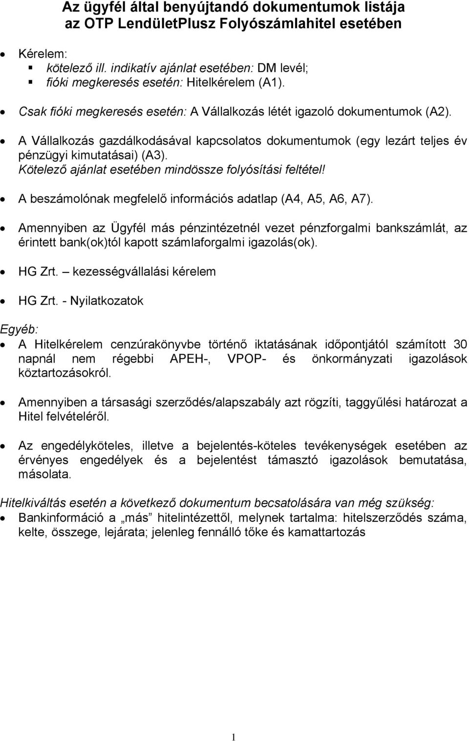 Kötelező ajánlat esetében mindössze folyósítási feltétel! A beszámolónak megfelelő információs adatlap (A4, A5, A6, A7).