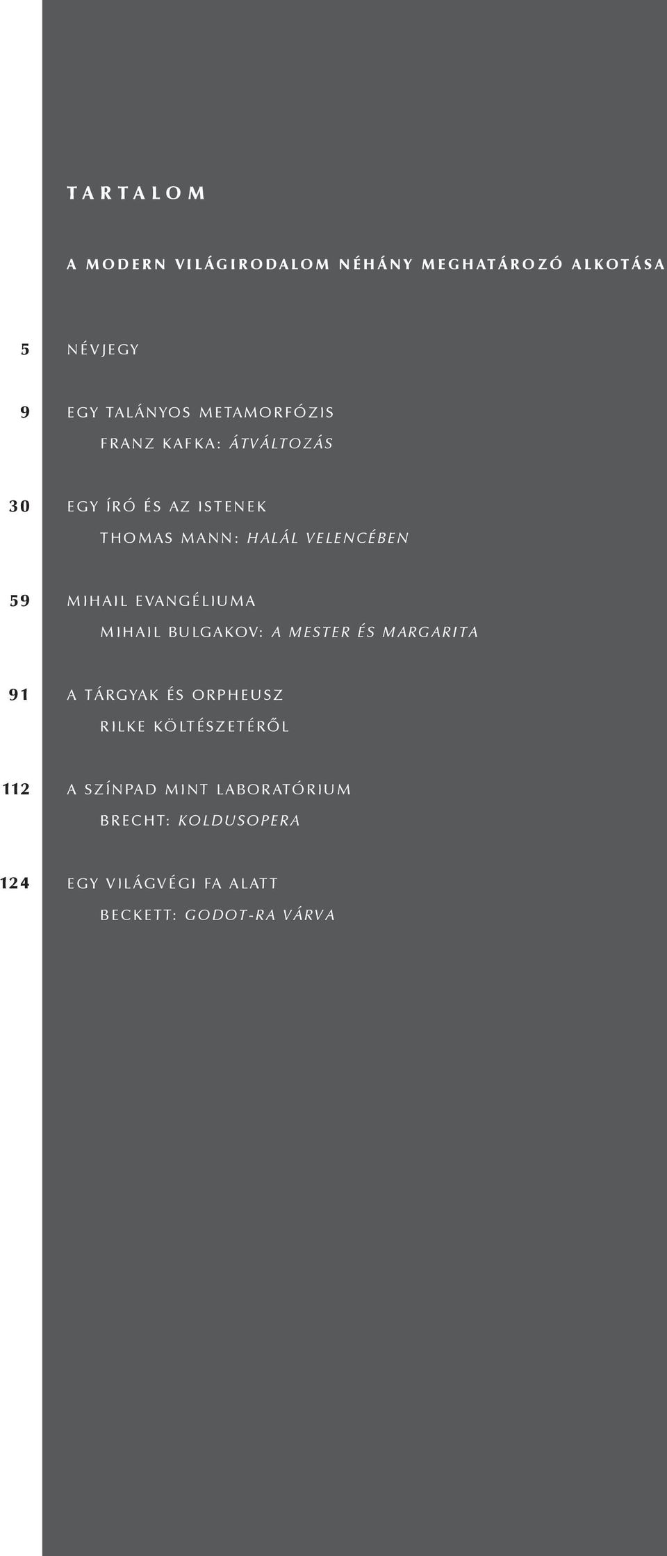 MIHAIL EVANGÉLIUMA MIHAIL BULGAKOV: A MESTER ÉS MARGARITA 91 A TÁRGYAK ÉS ORPHEUSZ RILKE