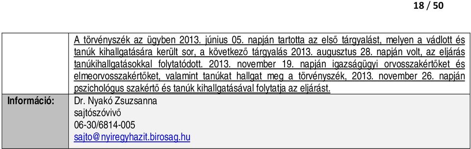 napján volt, az eljárás tanúkihallgatásokkal folytatódott. 2013. november 19.