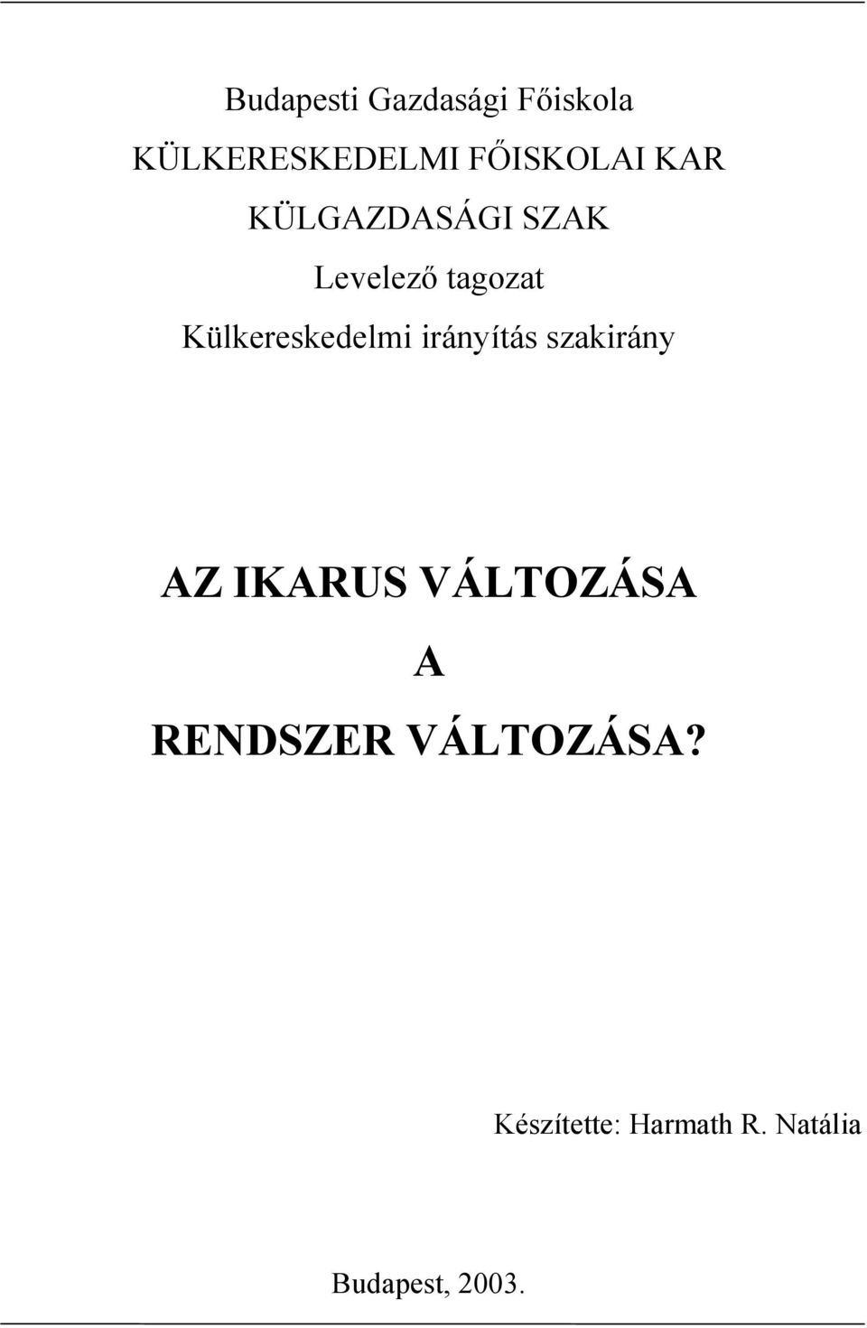 irányítás szakirány AZ IKARUS VÁLTOZÁSA A RENDSZER