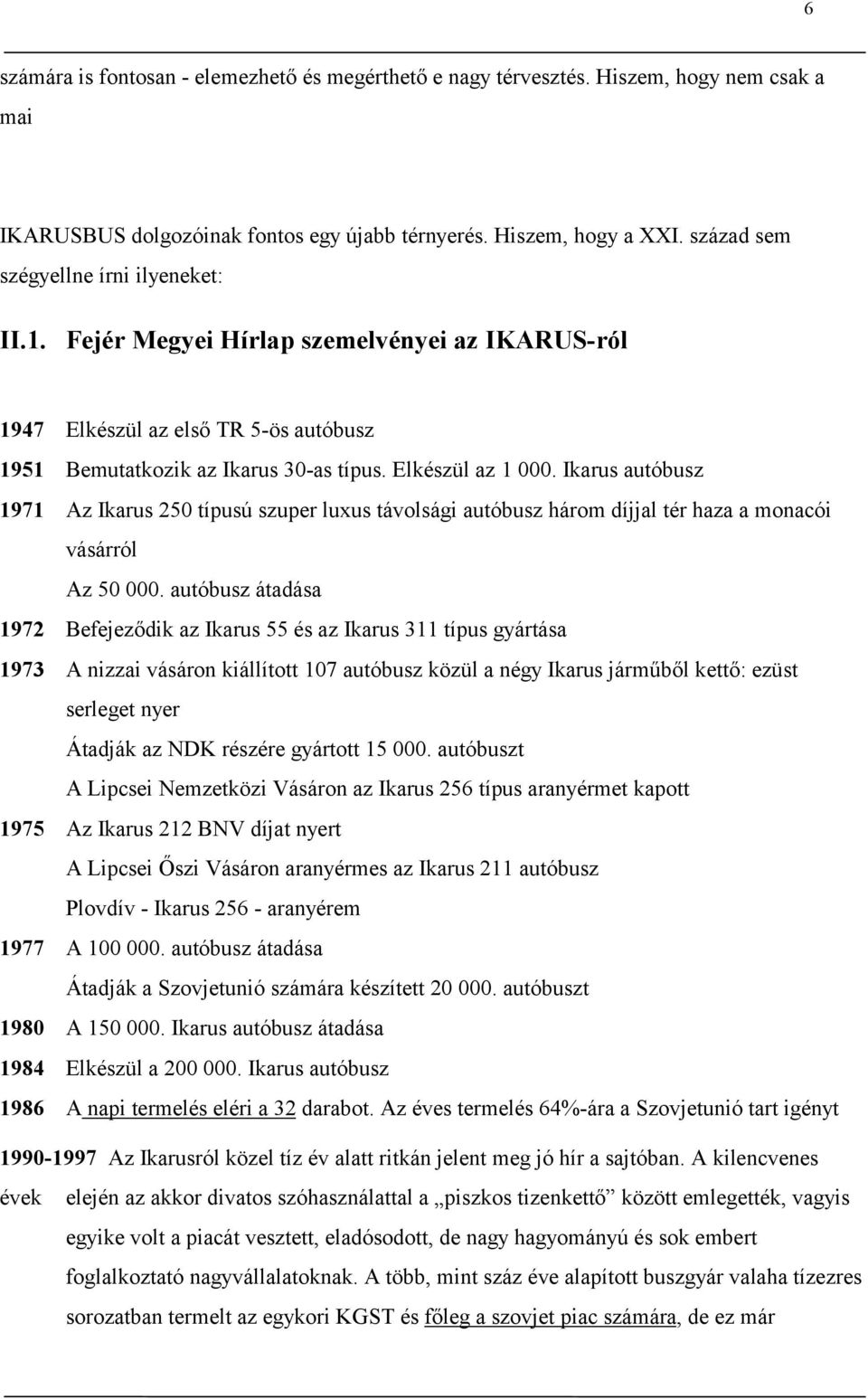 Ikarus autóbusz 1971 Az Ikarus 250 típusú szuper luxus távolsági autóbusz három díjjal tér haza a monacói vásárról Az 50 000.