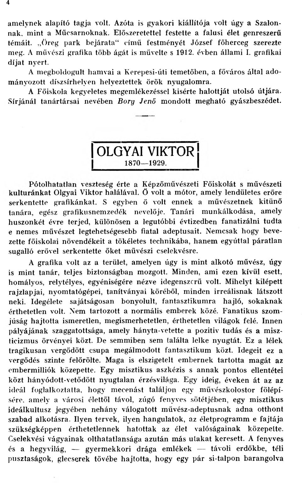 A megboldogult hamvai a Kerepesi-úti temetőben, a főváros által adományozott díszsírhelyen helyeztettek örök nyugalomra.