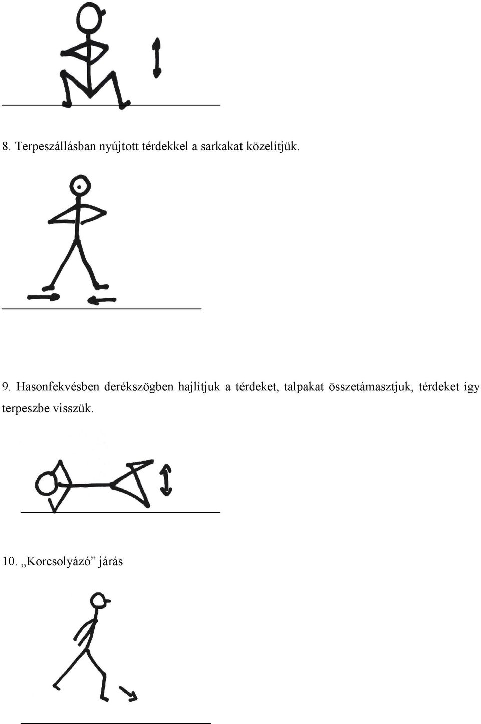 Hasonfekvésben derékszögben hajlítjuk a