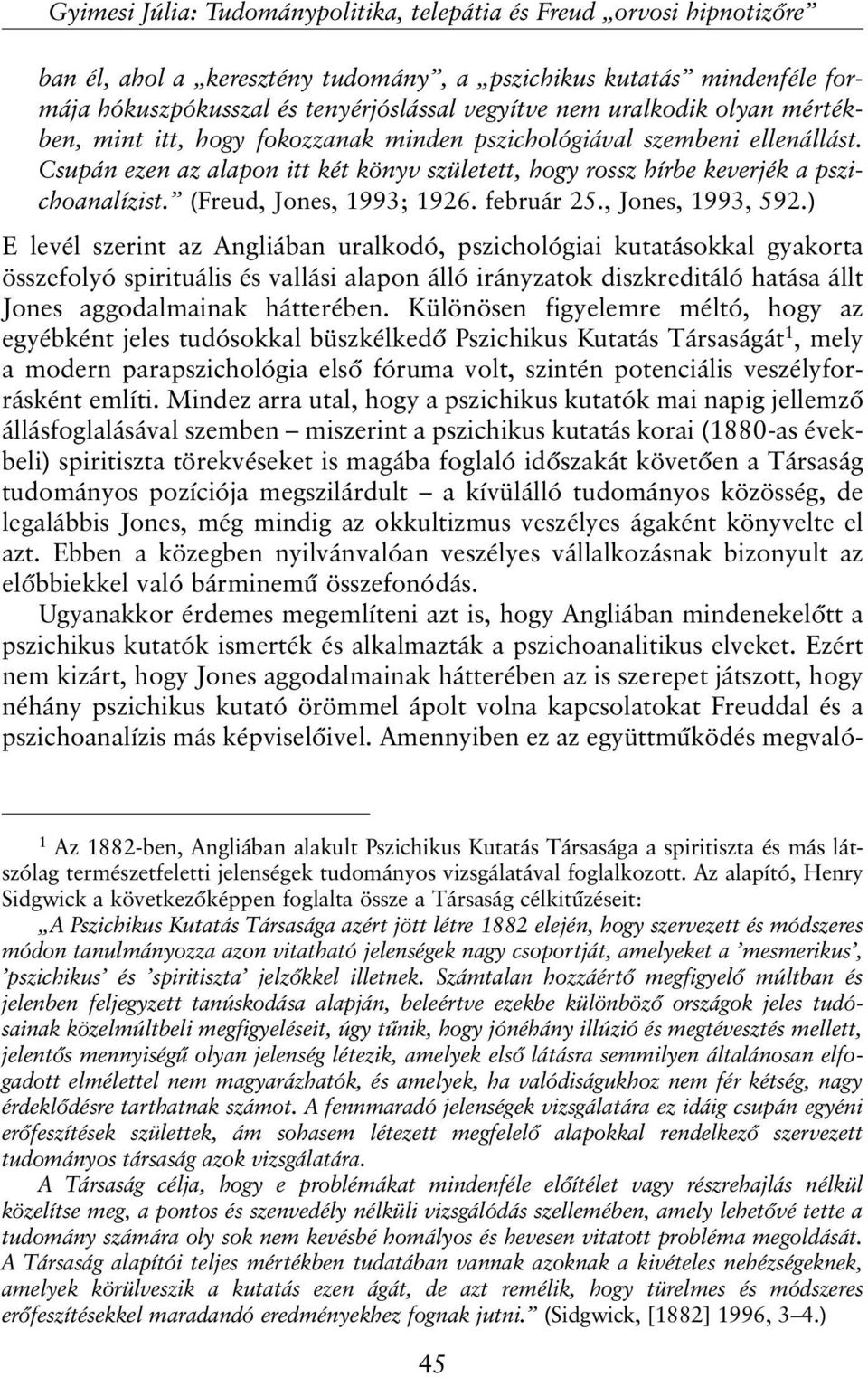 (Freud, Jones, 1993; 1926. február 25., Jones, 1993, 592.