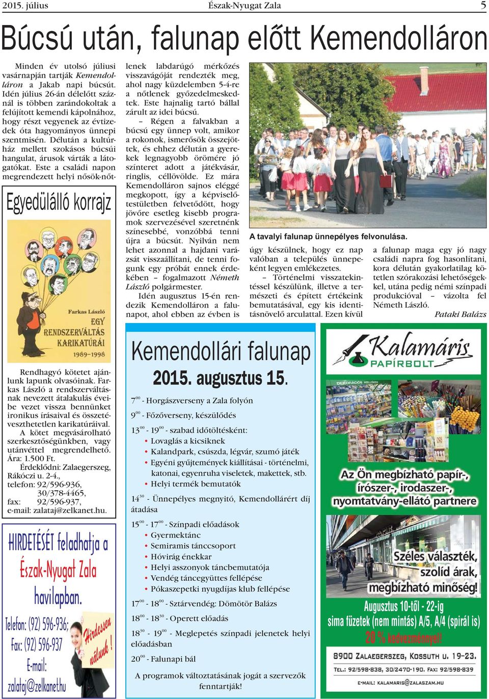 Délután a kultúrház mellett szokásos búcsúi hangulat, árusok várták a látogatókat.