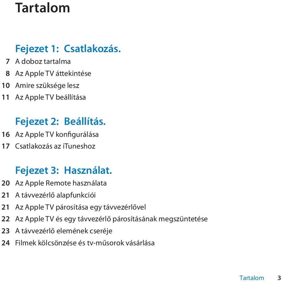 16 Az Apple TV konfigurálása 17 Csatlakozás az ituneshoz Fejezet 3: Használat.