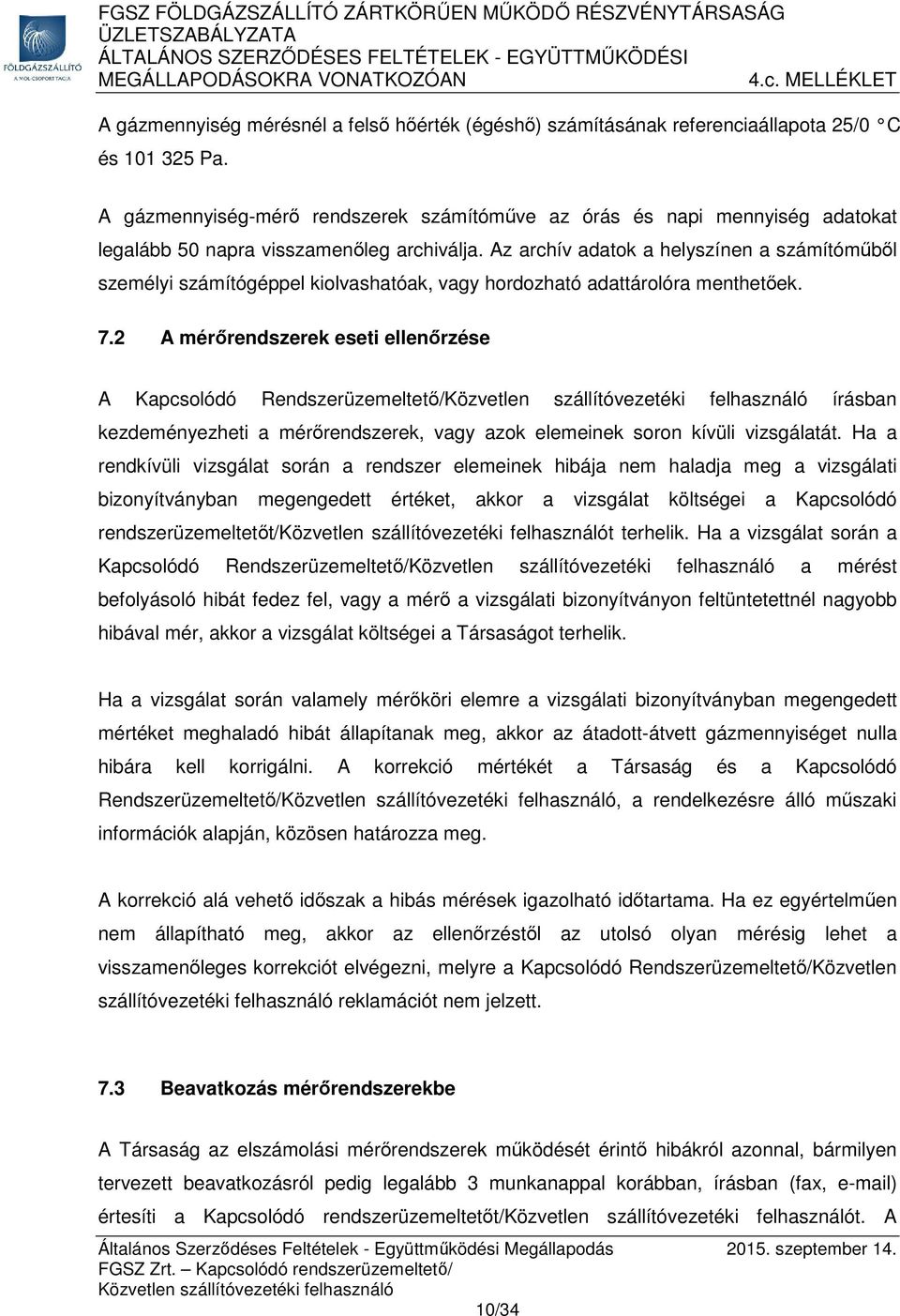 Az archív adatok a helyszínen a számítóműből személyi számítógéppel kiolvashatóak, vagy hordozható adattárolóra menthetőek. 7.