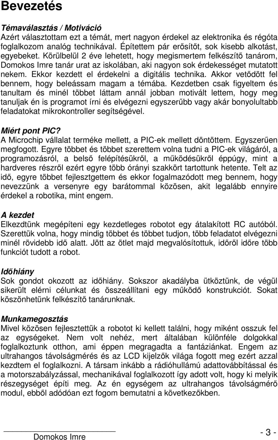 Akkor vetődött fel bennem, hogy beleássam magam a témába.