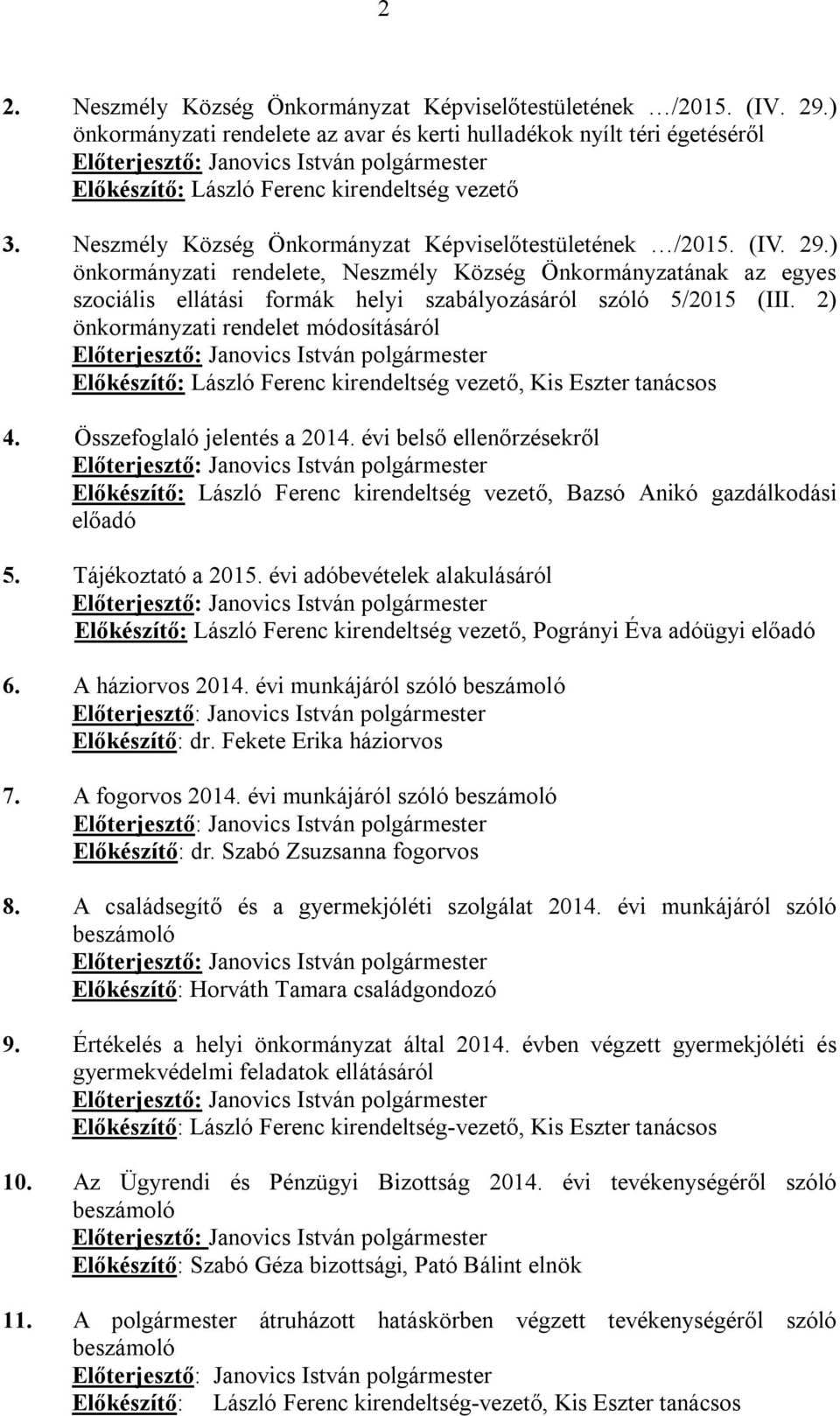 ) önkormányzati rendelete, Neszmély Község Önkormányzatának az egyes szociális ellátási formák helyi szabályozásáról szóló 5/2015 (III.